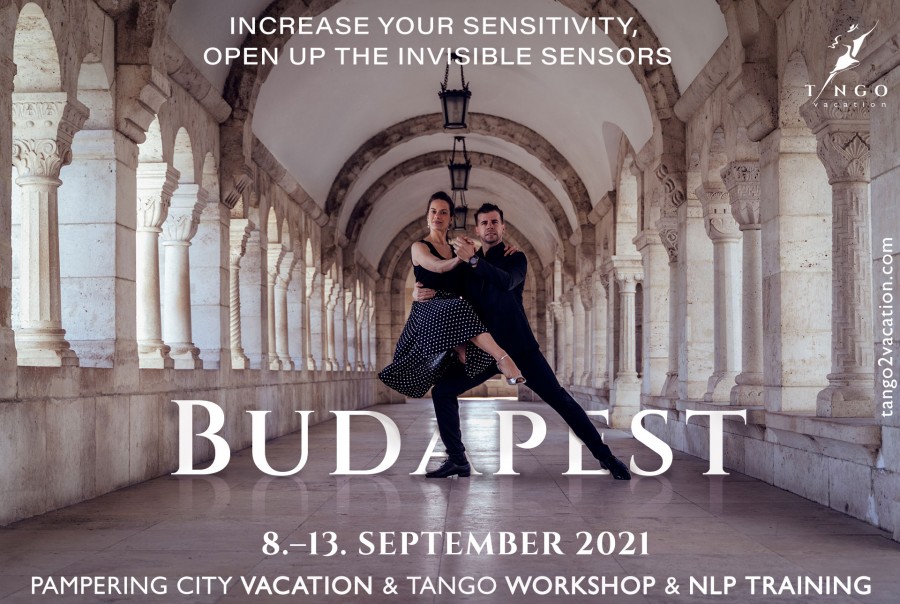 Open Up Your Senses, Vacation and Tango WS in Budapest
