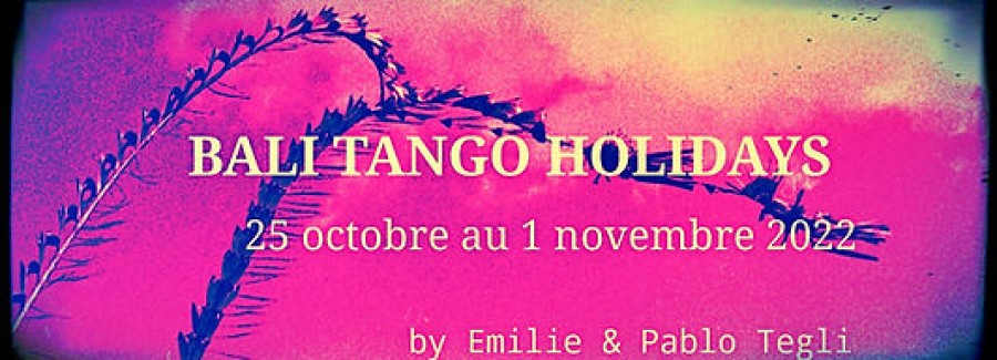 BALI TANGO HOLIDAY&#039;S avec EMILIE et PABLO TEGLI